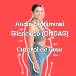 Audio Subliminal Silencioso (Ondas) - CONTROL DE PESO